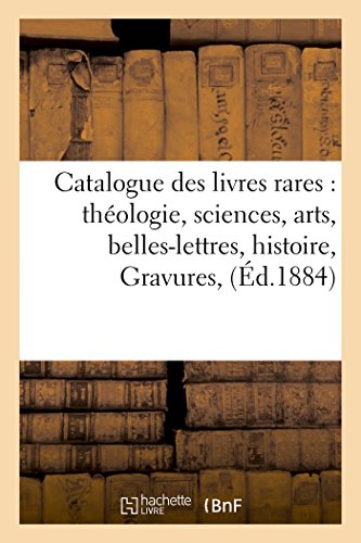 Stock image for Catalogue des livres rares: thologie, sciences, arts, belles-lettres, histoire, Gravures, (Ga(c)Na(c)Ralita(c)S) (French Edition) for sale by Lucky's Textbooks