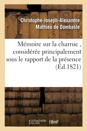 Stock image for Memoire sur la charrue , consideree principalement sous le rapport de la presence ou for sale by Chiron Media