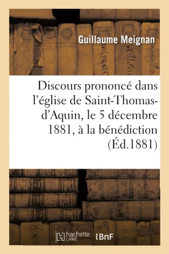 Stock image for Discours prononc dans l'glise de Saint-Thomas-d'Aquin, le 5 dcembre 1881,  la bndiction (Histoire) (French Edition) for sale by Lucky's Textbooks