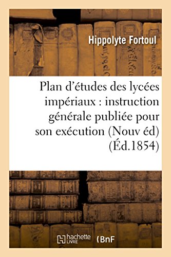 Stock image for Plan d'tudes Des Lyces Impriaux: Suivi de l'Instruction Gnrale Publie Pour Son: Excution Nouvelle dition (Sciences Sociales) (French Edition) for sale by Lucky's Textbooks