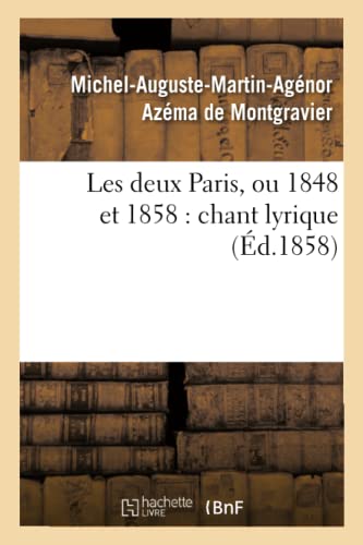 Beispielbild fr Les Deux Paris, Ou 1848 Et 1858: Chant Lyrique (Arts) (French Edition) zum Verkauf von Lucky's Textbooks
