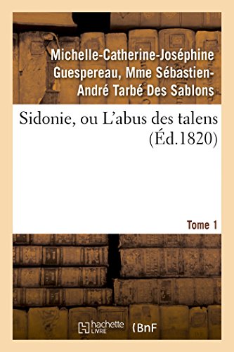 Stock image for Sidonie, Ou l'Abus Des Talens. Tome 1 (Litterature) (French Edition) for sale by Lucky's Textbooks