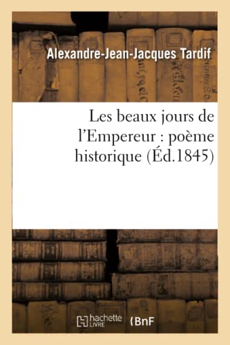 9782014476941: Les Beaux Jours de l'Empereur: Pome Historique (Litterature) (French Edition)