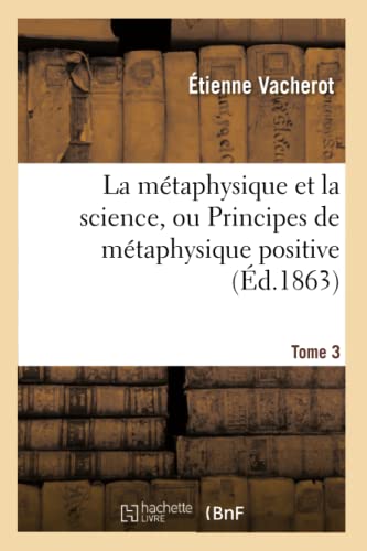 9782014482508: La mtaphysique et la science, ou Principes de mtaphysique positive. Tome 3