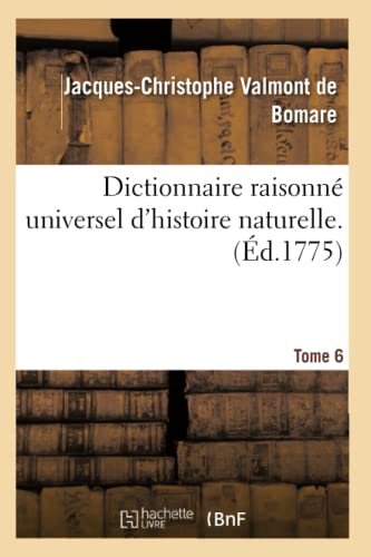 9782014483376: Dictionnaire raisonn universel d'histoire naturelle. Tome 6