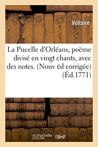 9782014489231: La Pucelle d'Orlans, Pome Divis En Vingt Chants, Avec Des Notes. Nouvelle dition Corrige,: Augmente Et Collationne Sur Le Manuscript de l'Auteur (Litterature) (French Edition)
