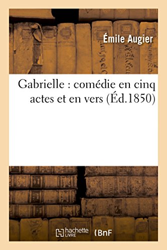 Stock image for Gabrielle comdie en cinq actes et en vers Litterature for sale by PBShop.store US