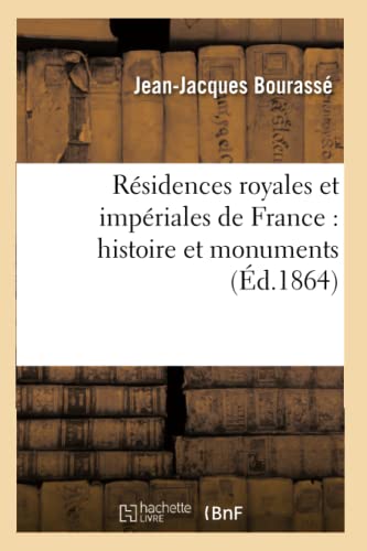 Stock image for Rsidences Royales Et Impriales de France: Histoire Et Monuments (Arts) (French Edition) for sale by Lucky's Textbooks