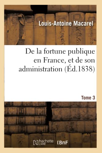 9782014497380: De la fortune publique en France, et de son administration. Tome 3 (Sciences Sociales)