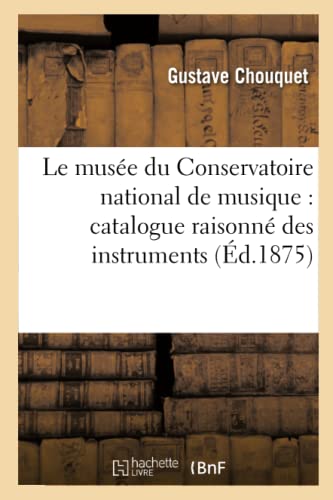 9782014499018: Le muse du Conservatoire national de musique : catalogue raisonn des instruments: de Cette Collection