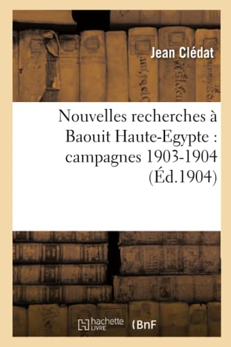 Stock image for Nouvelles Recherches  Baouit Haute-Egypte: Campagnes 1903-1904 (Histoire) (French Edition) for sale by Lucky's Textbooks