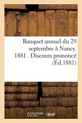 Imagen de archivo de Banquet Annuel Du 29 Septembre  Nancy. 1881 . Discours Prononc (Litterature) (French Edition) a la venta por Lucky's Textbooks