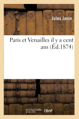 Beispielbild fr Paris Et Versailles Il Y a Cent ANS (Histoire) (French Edition) zum Verkauf von Lucky's Textbooks