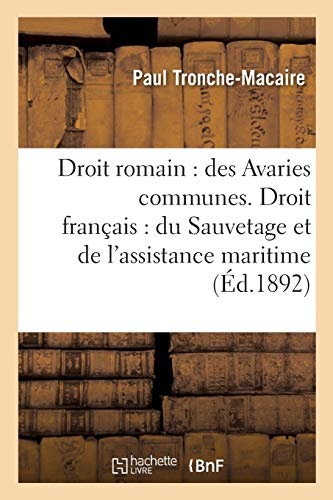 9782014518214: Droit Romain: Des Avaries Communes. Droit Franais: Du Sauvetage Et de l'Assistance Maritime,: tude de Droit Compar. Thse Pour Le Doctorat (Sciences Sociales) (French Edition)