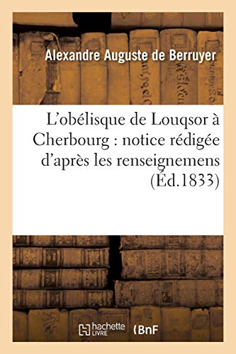 Imagen de archivo de L'Oblisque de Louqsor  Cherbourg: Notice Rdige d'Aprs Les Renseignemens de M. Jaurs,: Lieutenant de Frgate, Officier Du Louqsor (Histoire) (French Edition) a la venta por Lucky's Textbooks