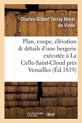 9782014520729: Plan, coupe, lvation et dtails d'une bergerie excute  La Celle-Saint-Cloud prs Versaille