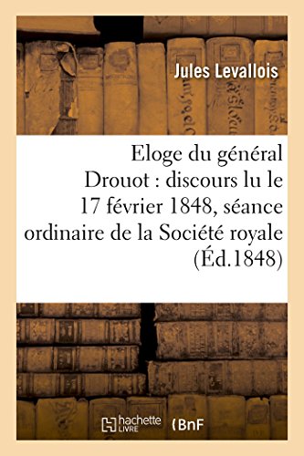 9782014524239: Eloge du gnral Drouot: discours lu le 17 fvrier 1848, dans la sance ordinaire de la Socit (Histoire)