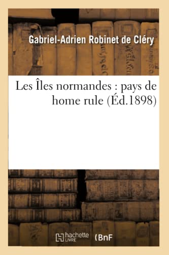 Stock image for Les les Normandes: Pays de Home Rule (Histoire) (French Edition) for sale by Lucky's Textbooks