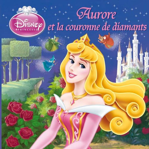Stock image for Aurore et la couronne de diamants, DISNEY MONDE ENCHANTE for sale by Ammareal