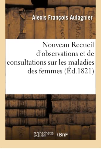 Beispielbild fr Nouveau Recueil d'observations et de consultations sur les maladies des femmes Sciences zum Verkauf von PBShop.store US