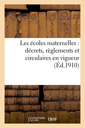 Stock image for Les coles Maternelles: Dcrets, Rglements Et Circulaires En Vigueur (Sciences Sociales) (French Edition) for sale by Lucky's Textbooks