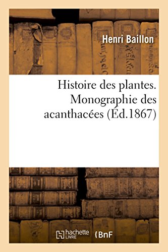 9782016113400: Histoire des plantes. Tome 10, Partie 4, Monographie des acanthaces (Sciences)