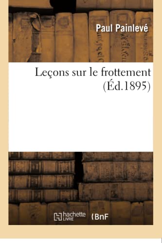 Imagen de archivo de Leons Sur Le Frottement (Sciences) (French Edition) a la venta por Lucky's Textbooks