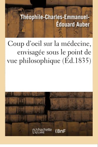 Imagen de archivo de Coup d'Oeil Sur La Mdecine, Envisage Sous Le Point de Vue Philosophique (Sciences) (French Edition) a la venta por Lucky's Textbooks