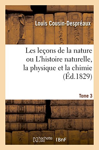Imagen de archivo de Leons de la Nature Ou l'Histoire Naturelle, La Physique Et La Chimie T03 (Sciences) (French Edition) a la venta por Lucky's Textbooks