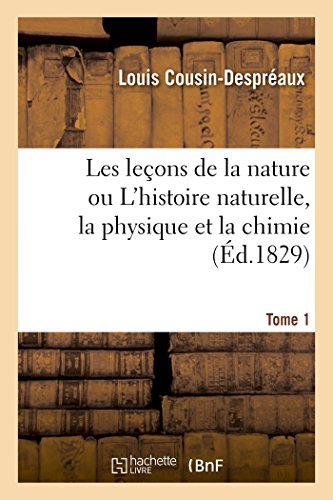 Imagen de archivo de Leons de la Nature Ou l'Histoire Naturelle, La Physique Et La Chimie T01 (Sciences) (French Edition) a la venta por Lucky's Textbooks