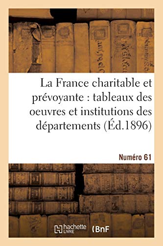 Beispielbild fr La France charitable et prvoyante tableaux des oeuvres et institutions des dpartements Nr 61 Histoire zum Verkauf von PBShop.store US