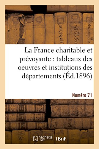 Beispielbild fr La France charitable et prvoyante tableaux des oeuvres et institutions des dpartements Nr 71 Histoire zum Verkauf von PBShop.store US