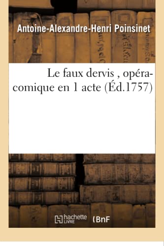 Stock image for Le Faux Dervis, Opra-Comique En 1 Acte (Litterature) (French Edition) for sale by Lucky's Textbooks