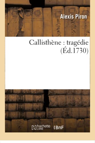 Stock image for Callisthne: Tragdie (Litterature) (French Edition) for sale by Lucky's Textbooks