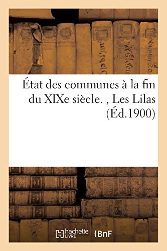 Imagen de archivo de tat des communes la fin du XIXe sicle, Les Lilas Savoirs Et Traditions a la venta por PBShop.store US