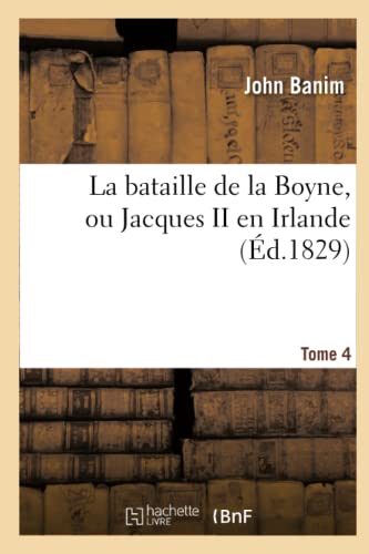 Stock image for La bataille de la Boyne, ou Jacques II en Irlande for sale by Librairie Th  la page