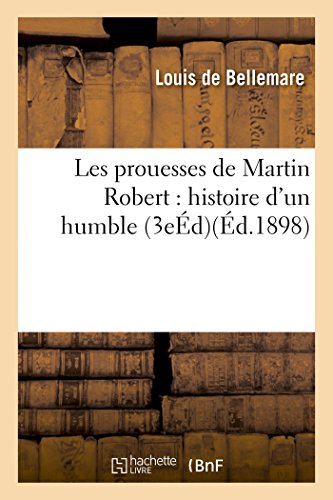 Stock image for Les Prouesses de Martin Robert: Histoire d'Un Humble 3e d (Litterature) (French Edition) for sale by Lucky's Textbooks