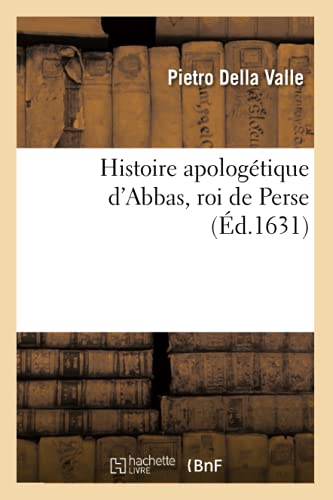 Imagen de archivo de Histoire Apologtique d'Abbas, Roi de Perse (Litterature) (French Edition) a la venta por Lucky's Textbooks