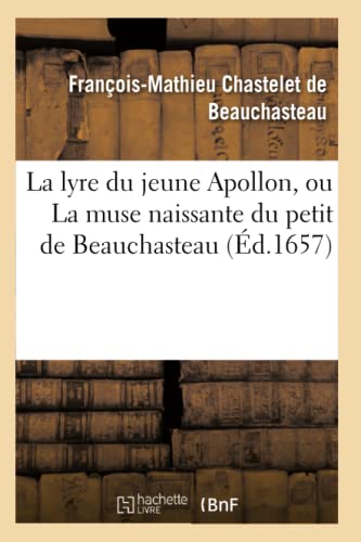 Imagen de archivo de La Lyre Du Jeune Apollon, Ou La Muse Naissante Du Petit de Beauchasteau (Litterature) (French Edition) a la venta por Lucky's Textbooks