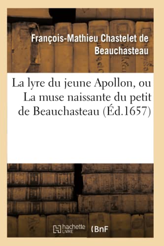 9782016138052: La Lyre Du Jeune Apollon, Ou La Muse Naissante Du Petit de Beauchasteau (Litterature) (French Edition)