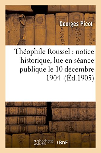 Beispielbild fr Thophile Roussel: Notice Historique, Lue En Sance Publique Le 10 Dcembre 1904 (Sciences) (French Edition) zum Verkauf von Book Deals