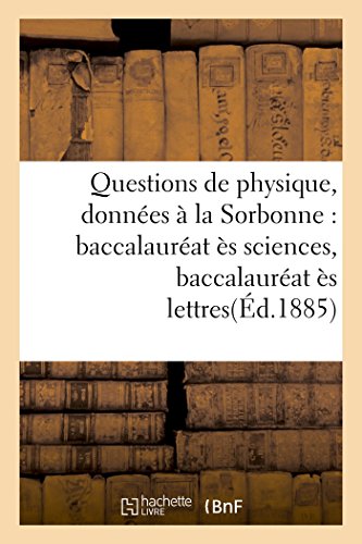 9782016145746: Questions de physique, donnes  la Sorbonne : baccalaurat s sciences, baccalaurat s lettres