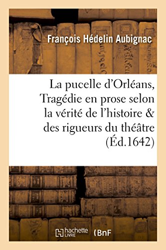 9782016147566: La pucelle d'Orlans: tragdie en prose selon la vrit de l'histoire et les rigueurs du thtre (Litterature)