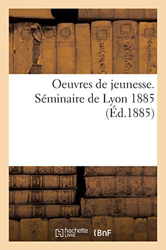 Imagen de archivo de Oeuvres de jeunesse Sminaire de Lyon 1885 Sciences Sociales a la venta por PBShop.store US