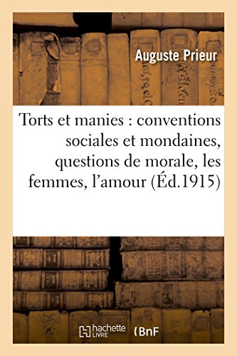 Beispielbild fr Torts Et Manies: Conventions Sociales Et Mondaines, Questions de Morale, Les Femmes, l'Amour (Sciences Sociales) (French Edition) zum Verkauf von Lucky's Textbooks