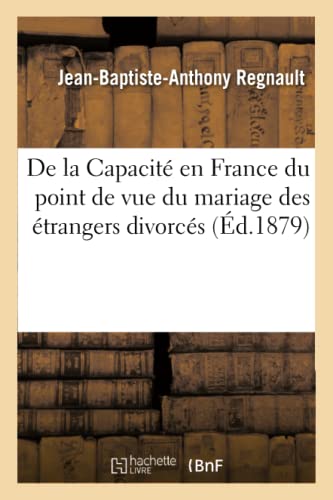 Imagen de archivo de De la Capacit en France du point de vue du mariage des trangers divorcs Sciences Sociales a la venta por PBShop.store US