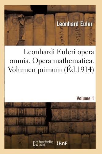 9782016156995: Leonhardi Euleri opera omnia. Opera mathematica. Volumen primum (Sciences)