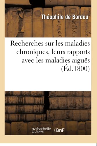 Imagen de archivo de Recherches Sur Les Maladies Chroniques, Leurs Rapports Avec Les Maladies Aigus (Sciences) (French Edition) a la venta por Lucky's Textbooks