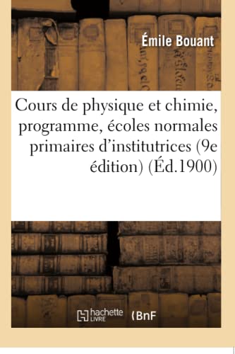 Beispielbild fr Cours de physique et chimie, programme des coles normales primaires d'institutrices 9e dition Sciences zum Verkauf von PBShop.store US