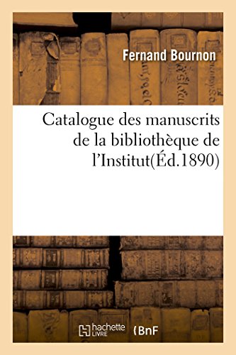 Stock image for Catalogue des manuscrits de la bibliothque de l'Institut Litterature for sale by PBShop.store US